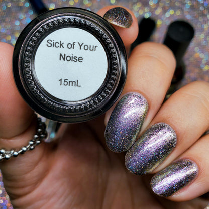Sick of Your Noise